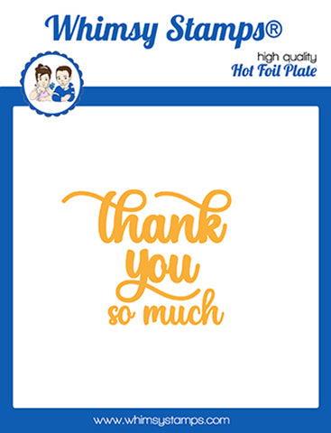 **NEW Thank You So Much Word Hot Foil Plate - Whimsy Stamps